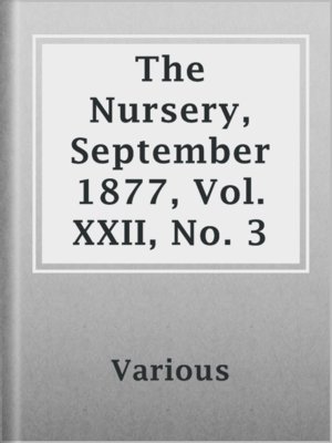 cover image of The Nursery, September 1877, Vol. XXII, No. 3